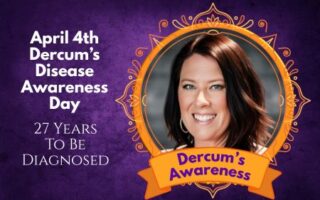 April 4th is Dercum's Disease Awareness Day - 27 Year To Be Diagnosed - Sharing my story